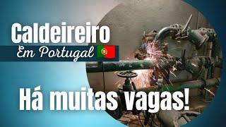 Caldeireiro em Portugal!!! Há muitas vagas!!‍️