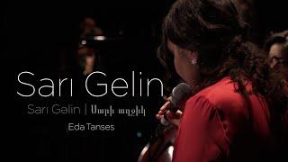 Eda Tanses - Sarı Gelin | Sarı Gəlin | Սարի աղջիկ [live]