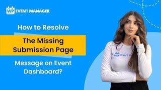 How to Resolve the Missing Submission Page Message on the Event Dashboard?