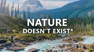 Nature Doesn’t Exist* | Full Documentary