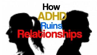 How ADHD Ruins Relationships