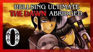 Hellsing Ultimate: The Dawn Abridged