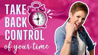 4 Most Important Fundamentals to Taking Back Control of Your Time