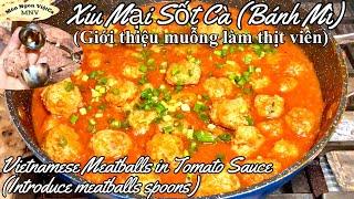 XÍU MẠI Bánh Mì_Muỗng Tạo Viên_ Vietnamese Meatballs in Tomato Sauce_Introduce Meatballs Spoons