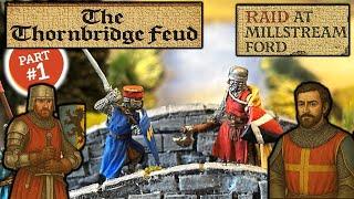 THE THORNEBRIDGE FEUD - Part I -  Raid at Millstream Ford