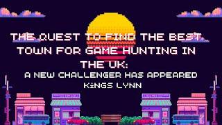 The Quest to find the Best Town for Game Hunting in the U.K: Episode 1 - Kings Lynn