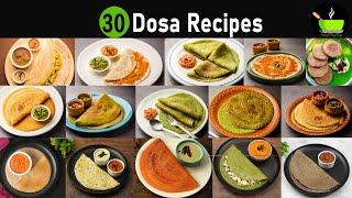 30 Dosa Varieties | 30 Dosa Recipes | Easy Dosa Recipes | High Protein Breakfast Recipes | Breakfast