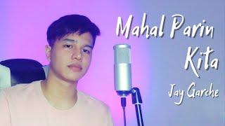 Jay Garche - Mahal Parin Kita (Cover)