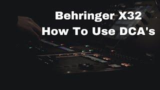 Behringer X32 How To Use DCA's (2 Methods)