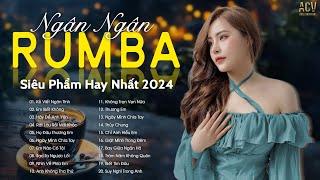 SIÊU PHẨM RUMBA NHẠC TRẺ HAY NHẤT 2024 - NGÂN NGÂN RUMBA HOT TREND TIKTOK - NHẠC RUMBA XU HƯỚNG 2024