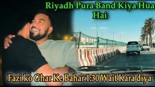 Riyadh Band Kar Ke Rakha Hai Pura |  Fazi ne 1:30 Ghante wait kiya mere liye