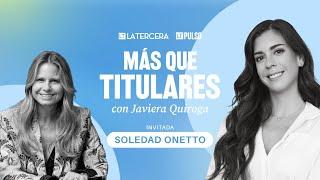 Más que Titulares con Javiera Quiroga: conversamos con Soledad Onetto