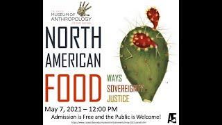 North American Food:A discussion of Indigenous Foodways, Food Sovereignty & Food Justice