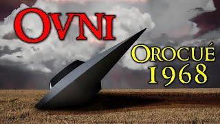 INCIDENTE OVNI: OROCUE 1968 | Ufología | Paranormal