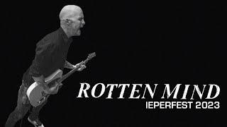 ROTTEN MIND @ IEPERFEST 2023 - MULTICAM - FULL SET