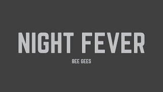 Bee Gees - Night Fever (from 'Saturday Night Fever' Soundtrack) (Lyrics)