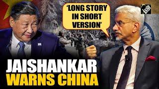 “If tensions continue…” Jaishankar’s direct message to China; narrates ‘long story in short version’