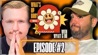 Prestige Worldwide | Ep. 2 | What’s Up Bro? w/ Wyatt & Bo