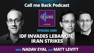 Call me Back # 269 | IDF INVADES LEBANON, IRAN STRIKES - with Nadav Eyal and Matt Levitt