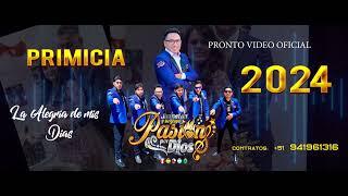 PASIÓN POR DIOS .LA ALEGRIA DE MIS DIAS -(PRIMICIA 2024 ) EXCLUSIVO PRONTO VIDEO OFICIAL