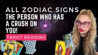 ALL ZODIAC SIGNS "WHO HAS A CRUSH ON YOU?" TAROT READING