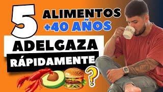 5 Alimentos para Adelgazar RÁPIDAMENTE Después de los 40