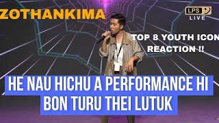 ZOTHANKIMA { BON LEH LUTUKKK  !! Hmuhnawm HEAVY SIII ] Top 8 Youth Icon || REACTION !!