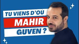 D'où tu viens Mahir Guven? Tu nous emmènes?