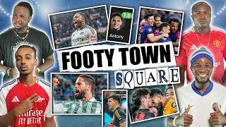 FOOTY TOWN SQUARE -  (FT. Tox, Dani, Ade & Henry)