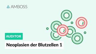 Neoplasien der Blutzellen - Teil 1 (Merkmale der Leukämien und Lymphome) - AMBOSS Auditor