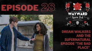 Supernatural 13X9 The Bad Place Reaction and Dream-walker Lore! | Wayward Spirit Pod