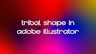 SAINTRICCHI: TRIBAL SHAPE IN ADOBE ILLUSTRATOR