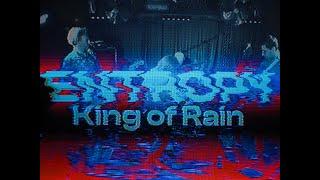 ENTROPY - KING OF RAIN (OFFICIAL VIDEO)