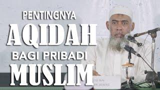 Pentingnya Aqidah Bagi Pribadi Muslim - Ustadz Yazid Bin Abdil Qadir Jawas