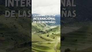 Celebrando el día internacional de las #montañas