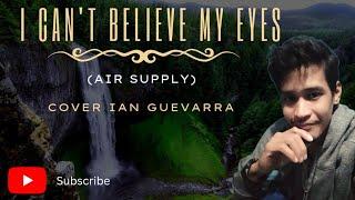 I CAN'T BELIEVE MY EYES (Air supply) cover - Ian Guevarra #covercollection #airsupply #oldsong