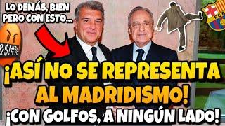 ¡LAMENTABLE ACTITUD EQUIDISTANTE DEL MADRID Y FLORENTINO CON LA CACICADA BARÇA - GOBIERNO!