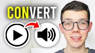 How To Convert Video To Audio - Full Guide