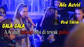 AA Ulah INTISARI Bisi Di tewak POLISI (ADE ASTRID)GALA GALA  MEDLEY BAHTERA CINTA PUTRA SUNDA SAWAWA