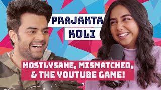 MostlySane | Prajakta Koli | Friends in Youtube, Michelle Obama, and more! | Episode #13