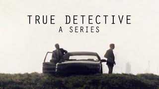 TRUE DETECTIVE - a series