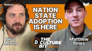 Nation-State Bitcoin Adoption Is Already Here | The Culture Bit w/ Matthew Pines & Nico Moran