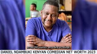 Daniel Ndambuki Kenyan comedian Net Worth 2024, Bio ,Wife,Family,Children,Education#churchillshow