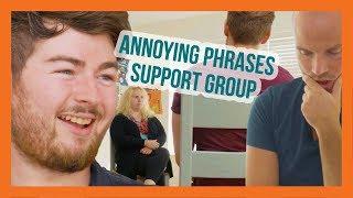 Support Group for People Who Use Annoying Phrases