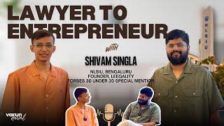 Lawyer to Entrepreneur | Startup, Funding, Work-Life ft. Shivam Singla, NLSIU Alum, Forbes 30