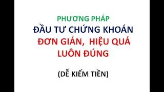 PHƯƠNG PHÁP ĐẦU TƯ CHỨNG KHOÁN HIỆU QUẢ KHÔNG NÊN ĐOÁN ĐỈNH ĐÁY CỔ PHIẾU, CHỨNG KHOÁN