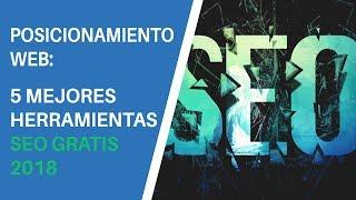 POSICIONAMIENTO WEB: 5 MEJORES HERRAMIENTAS SEO GRATIS 2018