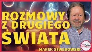 Co Zmarli Próbują Nam Powiedzieć? Co Wiedzieć Przed Odejściem? - Marek Szwedowski