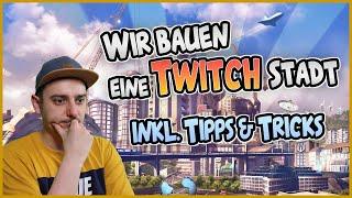 Wir bauen eine Twitch Stadt in Cities Skylines  - inkl. Tipps & Tricks 