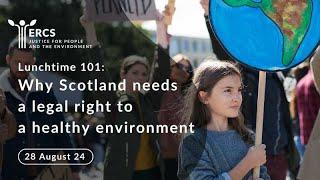 Lunchtime 101: Why Scotland needs a legal right to a healthy environment